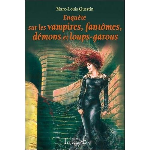 Enquêtes Sur Les Vampires, Fantômes, Démons Et Loups-Garous