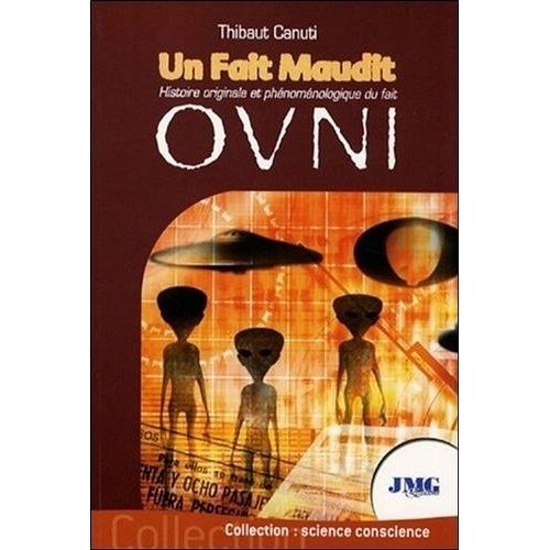 Un Fait Maudit - Histoire Originale Et Phénoménologique Du Fait Ovni