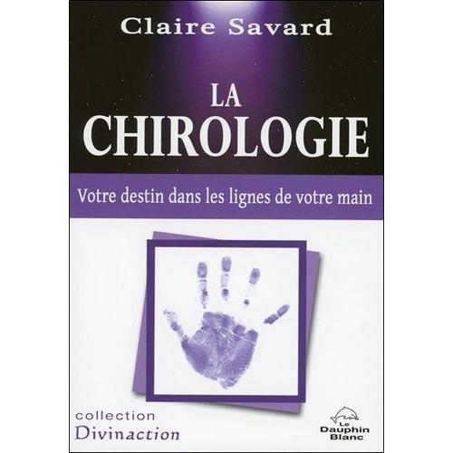 La Chirologie - Votre Destin Dans Les Lignes De Votre Main