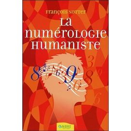 La Numérologie Humaniste - Votre Portrait Psychologique Et Énergétique Par Les Nombres