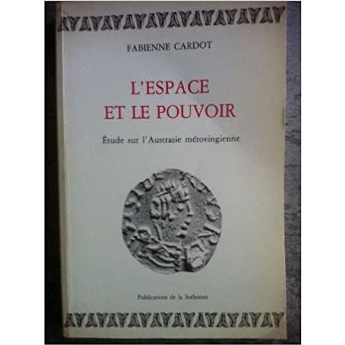 L Espace Et Le Pouvoir De Fabienne Cardot Ed Sorbonne 1987