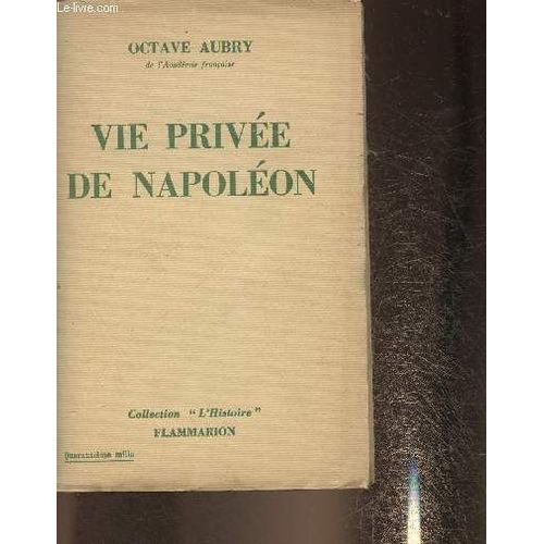 Vie Privée De Napoléon (Collection L Histoire)
