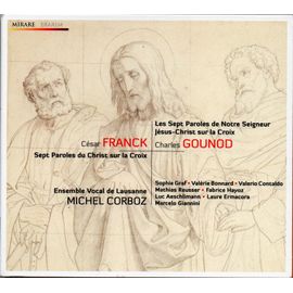 César Franck : Sept Paroles Du Christ Sur La Croix - Charles Gounod : Les Sept Paroles De Notre Seigneur Jésus Christ Sur La Croix - Michel Corboz