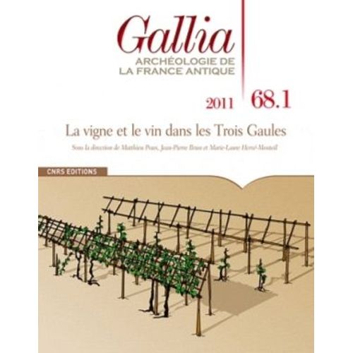 Gallia N° 68.1, 2011 - La Vigne Et Le Vin Dans Les Trois Gaules