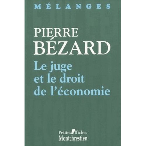 Le Juge Et Le Droit De L'economie - Melanges En L'honneur De Pierre Bezard