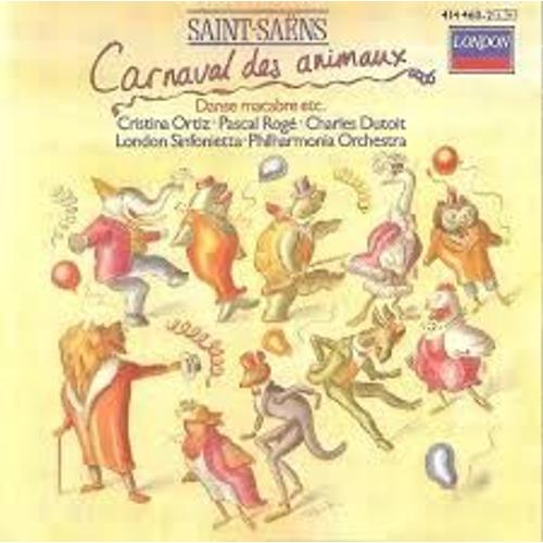 Camille Saint-Saëns 1835-1921 : Le Carnaval Des Animaux Phaéton Le Rouet D'omphale Danse Macabre Par Pascal Rogé Cristina Ortiz Pianos London Sinfonietta & Philharmonia Orchestra Dir Charles Dutoit