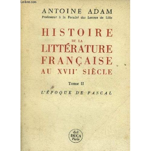 Histoire De La Littérature Française Au Xviie Siècle Tome Ii : L Apogée De Pascal