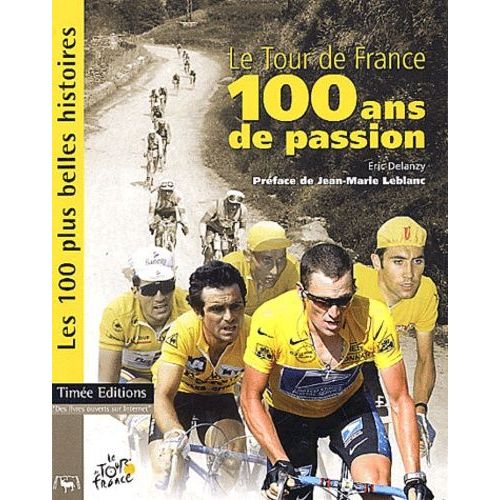 Le Tour De France, 100 Ans De Passion