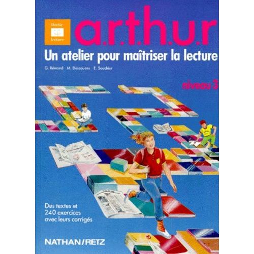A.R.T.H.U.R., Atelier De Lecture, Renforcement, Techniques De Lecture, Habitudes De Lecture, Utilisation Des Compétences = Réussite - Niveau 3
