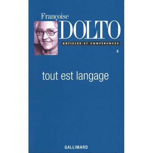 Articles Et Conferences - Tome 3, Tout Est Langage, Edition 1997