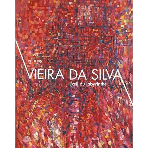 Vieira Da Silva - L'oeil Du Labyrinthe