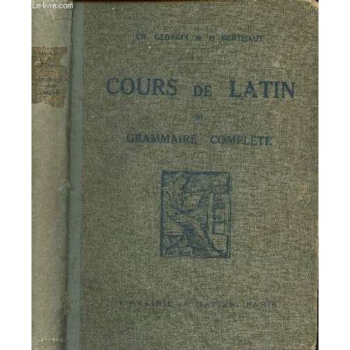 Cours De Latin, Grammaire Complète, Classe De Seconde Et De Première Et Étudiants.