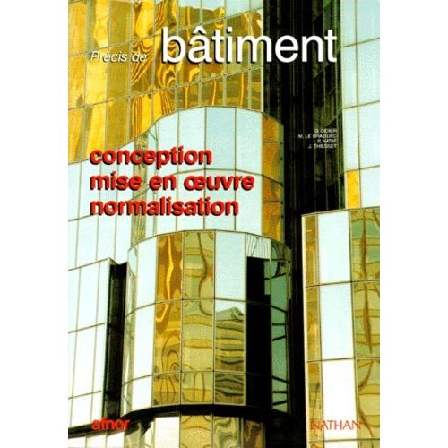 Précis De Bâtiment - Conception, Mise En Oeuvre, Normalisation