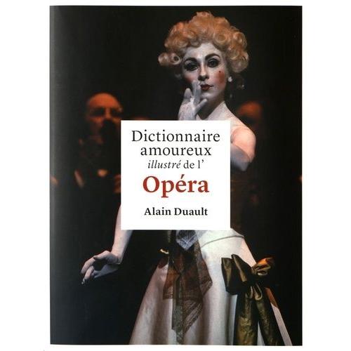 Dictionnaire Amoureux Illustré De L'opéra