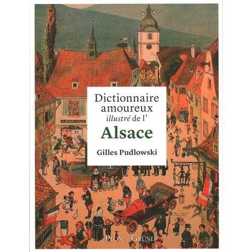 Dictionnaire Amoureux Illustré De L'alsace