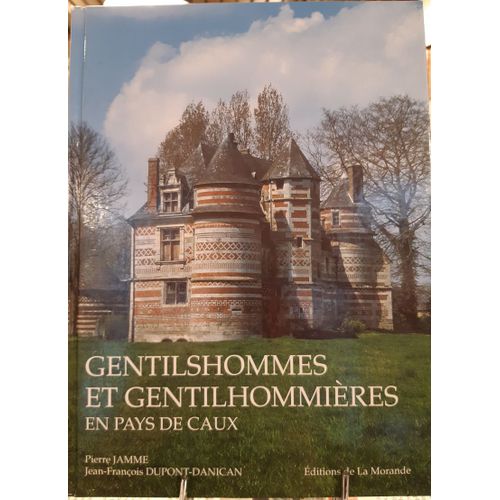 Gentilshommes Et Gentilshommieres Du Pays De Caux