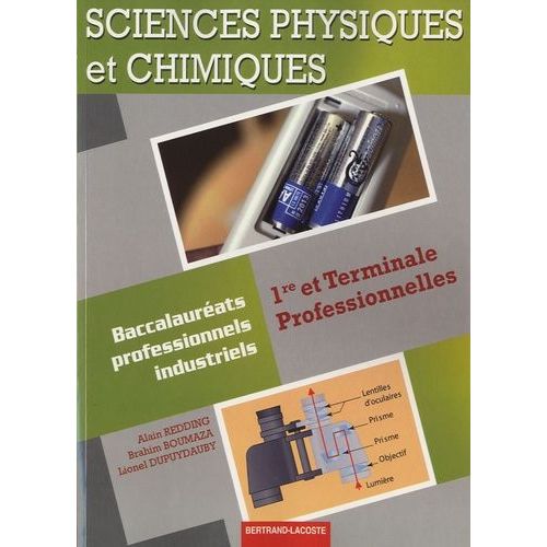 Sciences Physiques Et Chimiques 1re Et Terminale Professionnelles - Baccalauréats Professionnels Industriels