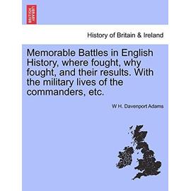 Memorable Battles In English History, Where Fought, Why Fought, And ...