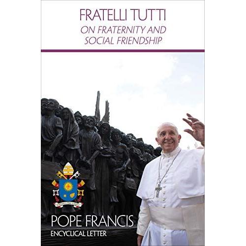 Fratelli Tutti: On Fraternity And Social Friendship