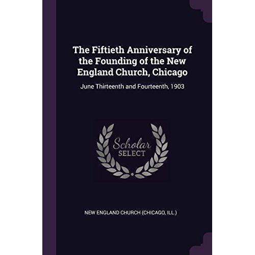 The Fiftieth Anniversary Of The Founding Of The New England Church, Chicago