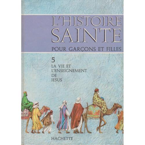 L'histoire Sainte Pour Garçons Et Filles, 5. La Vie Et L'enseignement De Jésus