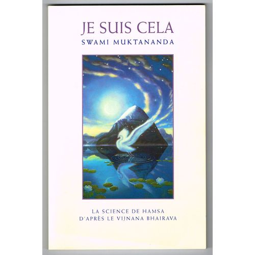 Je Suis Cela ¿ La Science De Hamsa D'après Le Vijnana Bairava