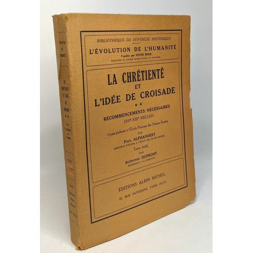 La Chrétienté Et L'idée De Croisade - Tome 2 - Recommencements Nécessaires Xiie - Xiiie Siècles - L'évolution De L'humanité Synthèse Collective