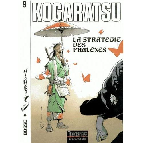 Kogaratsu - Tome 9 : La Stratégie Des Phalènes