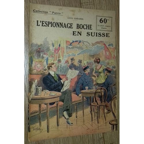 L'espionnage Boche En Suisse (Collection Patrie, N°138)