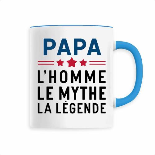 Mug "Papa, L'homme Le Mythe La Le?Gende" - Confectionné En France - Tasse Originale En Céramique - Cadeau Anniversaire Papa Original Rigolo