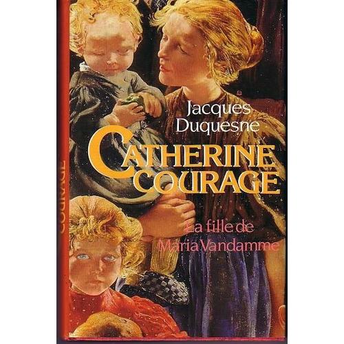Catherine Courage (La Fille De Maria Vandamme)
