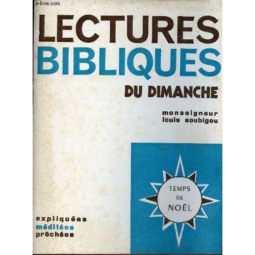 Lectures Bibliques Du Dimanche - Expliquées Méditées Prêchées - Temps De Noël - Collection Liturgie Et Oraison.