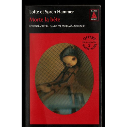 Lotte Et Soren Hammer: " Morte La Bête " -- Éditions Actes Sud/Babel Noir - 03/03/2012 . Littérature Danoise-Policier- Poche