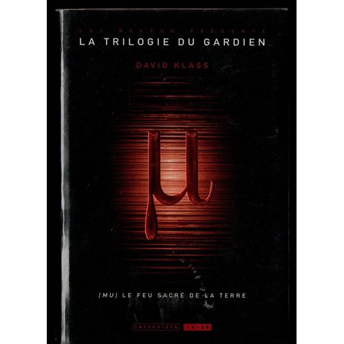 Klass David : " La Trilogie Du Gardien Tome 1 - Mu, Le Feu Sacré De La Terre " -- Éditions Intervista - 08/11/2007 -- Livre Jeunesse-Mondes Fantastiques - I.S.B.N : 9782910753603