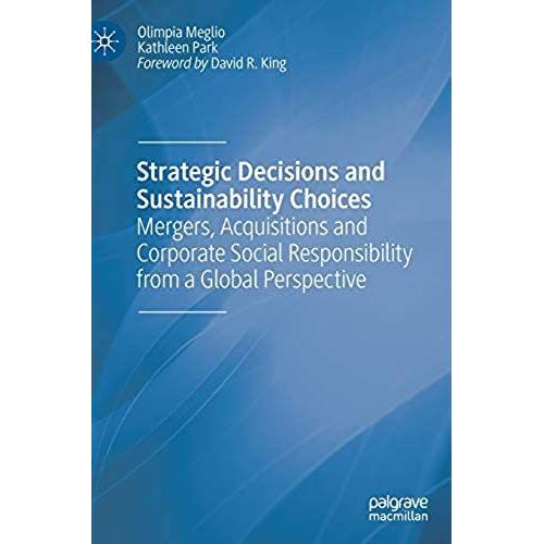 Strategic Decisions And Sustainability Choices : Mergers, Acquisitions And Corporate Social Responsibility From A Global Perspective