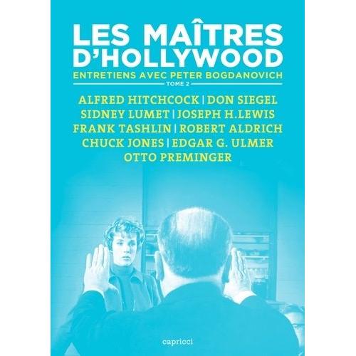 Les Maîtres D'hollywood - Tome 2, Alfred Hitchcock, Don Siegel, Sidney Lumet, Joseph H. Lewis, Frank Tashlin, Robert Aldrich, Chuck Jones, Edgar G. Ulmer, Otto Preminger