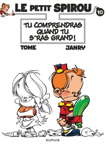 Le Petit Spirou Tome 10 - Tu Comprendras Quand Tu S'ras Grand