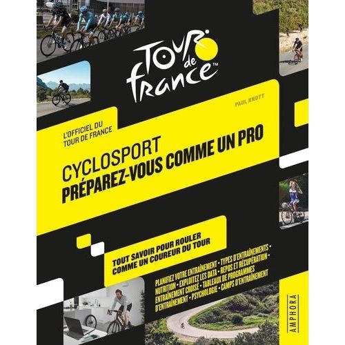 Cyclosport Préparez-Vous Comme Un Pro - Tout Savoir Pour Rouler Comme Un Coureur Du Tour