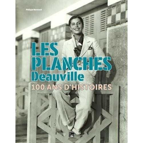 Les Planches - Deauville - 100 Ans D'histoires