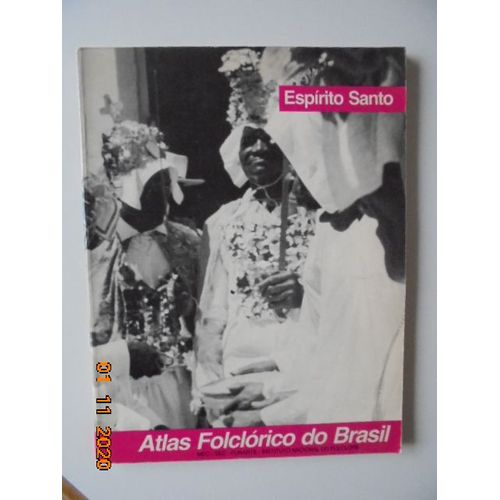 Atlas Folclorico Do Brasil: Espirito Santo. Artesanato, Dancas E Folguedos