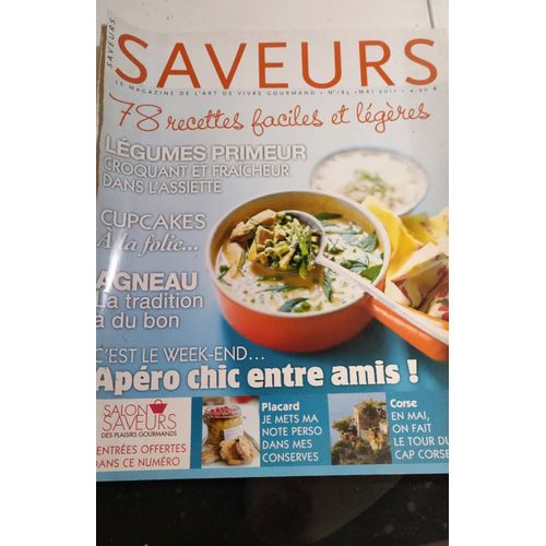 Saveurs (Le Magazine De L'art De Vivre Gourmand) Numéro 183 - Mai 2011 - 78 Recettes Faciles Et Légères