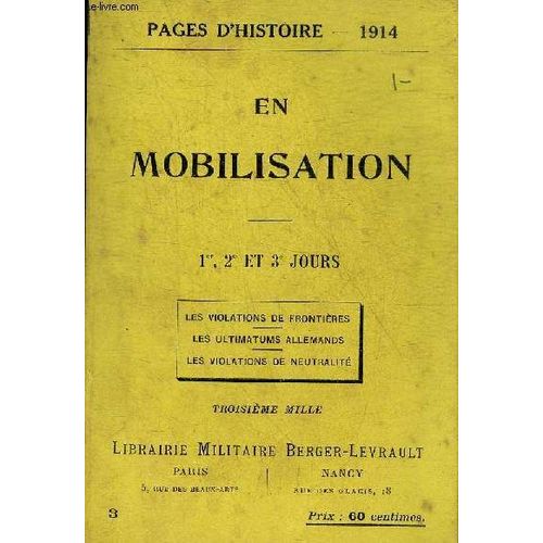 Pages D Histoire 1914 - En Mobilisation 1er 2e Et 3e Jours - Les Violations De Frontieres - Les Ultimatums Allemands - Les Violations De Neutralite.