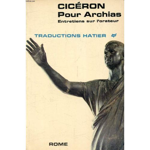 Pour Archias, Entretiens Sur L Orateur (Traductions Hatier)