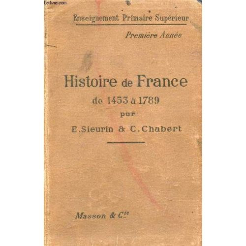 Cours D Histoire Pour L Enseignement Primaire Superieur. 1re Annee. Histoire De France De 1453 A 1789