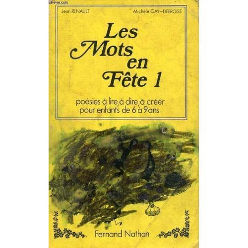 Les Mots En Fete 1. Poesies A Lire. A Dire. A Creer Pour Enfants De 6 À 9 Ans