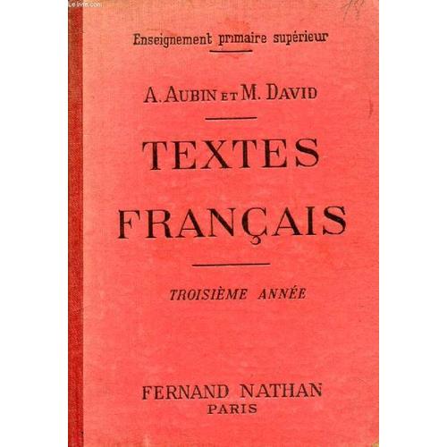 Textes Francais. La Lecture Expliquee Et La Recitation Dans Les E.P.S.. Les C.C. Et Les E.P.. Poetes Et Prosateurs Des Xviie. Xviiiie. Et Xixe Siecles. 3e Annee