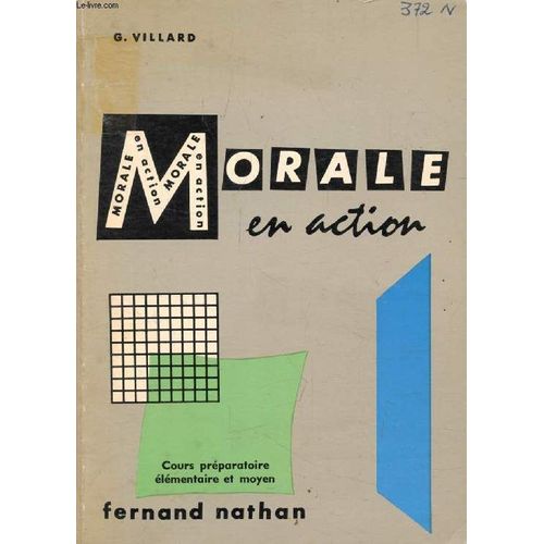 La Morale En Action. Cours Preparatoire. Elementaire Et Moyen (Eleves De 6 À 10 Ans)