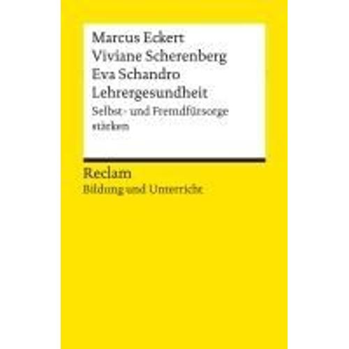 Lehrergesundheit. Anleitung Zur Selbst- Und Fremdfürsorge. Reclam Bildung Und Unterricht