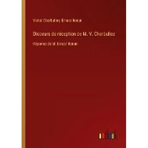 Discours De Réception De M. V. Cherbuliez