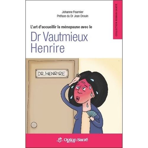 L'art D'accueillir La Ménopause Avec Le Dr Vautmieux Henrire